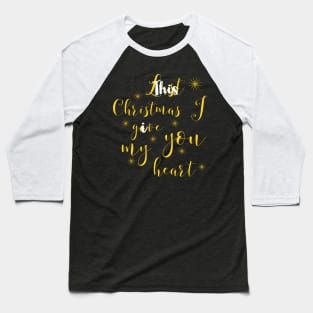 This christmas I give you my heart Baseball T-Shirt